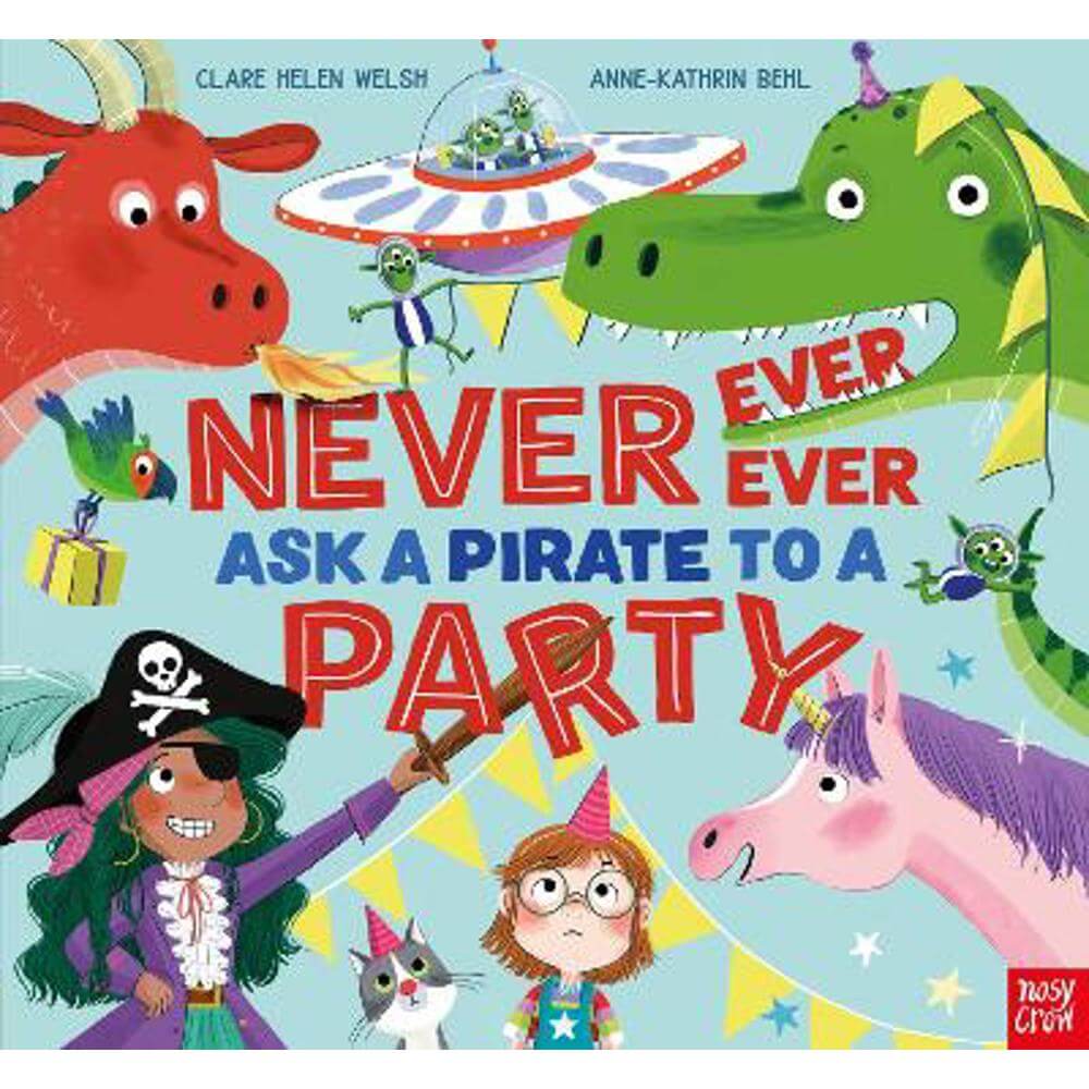 Never, Ever, Ever Ask a Pirate to a Party (Paperback) - Clare Helen Welsh